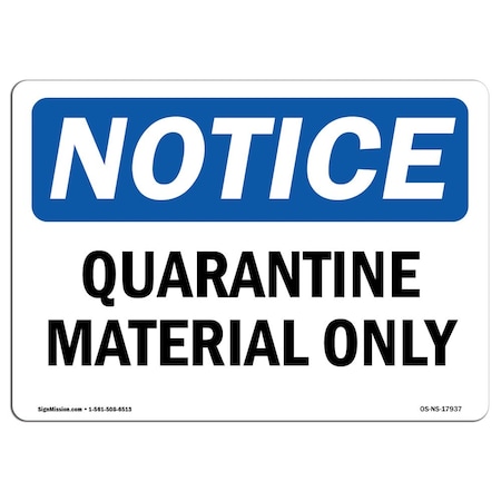 Signmission Safety Sign, OSHA Notice, 7" Height, Aluminum, Quarantine Material Only Sign, Landscape OS-NS-A-710-L-17937